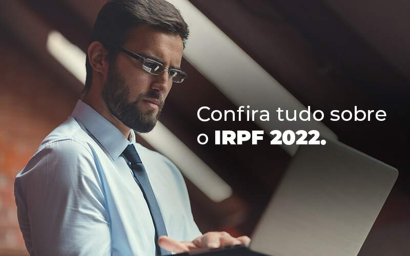 Confira Tudo Sobre O Irpf 2022 Blog Quero Montar Uma Empresa - CESCON GESTÃO CONTÁBIL