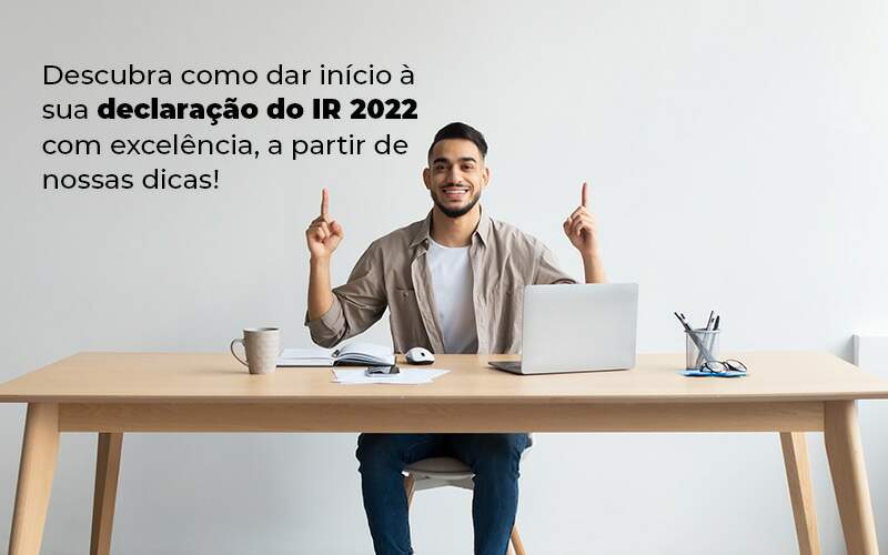 Descubra Como Dar Inicia A Sua Declaracao Do Ir 2022 Com Excelencia A Partir De Nossas Dicas Blog Quero Montar Uma Empresa - CESCON GESTÃO CONTÁBIL